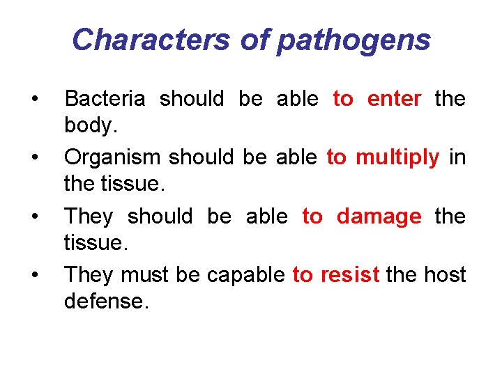 Characters of pathogens • • Bacteria should be able to enter the body. Organism