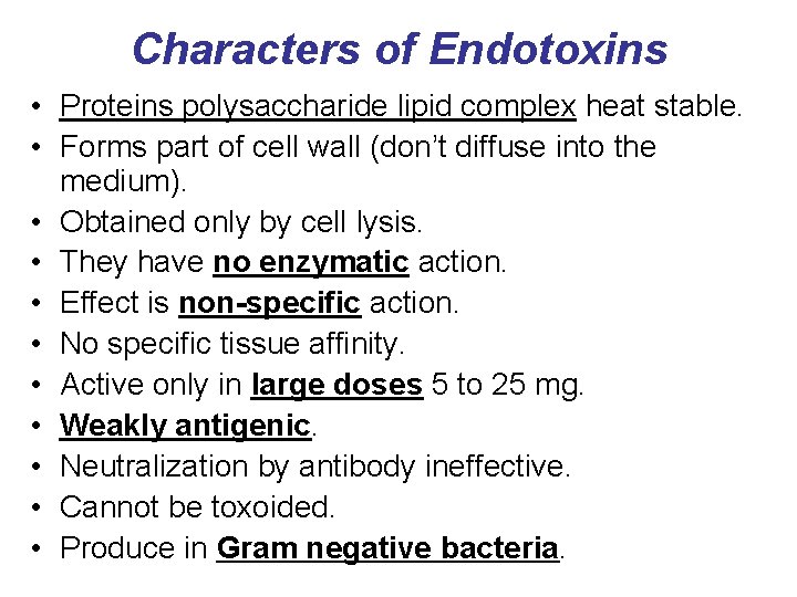 Characters of Endotoxins • Proteins polysaccharide lipid complex heat stable. • Forms part of