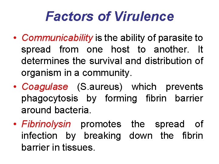 Factors of Virulence • Communicability is the ability of parasite to spread from one