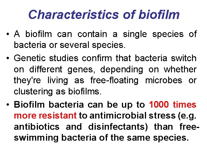 Characteristics of biofilm • A biofilm can contain a single species of bacteria or