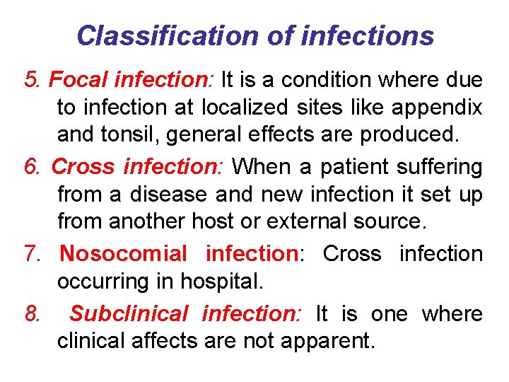 Classification of infections 5. Focal infection: It is a condition where due to infection