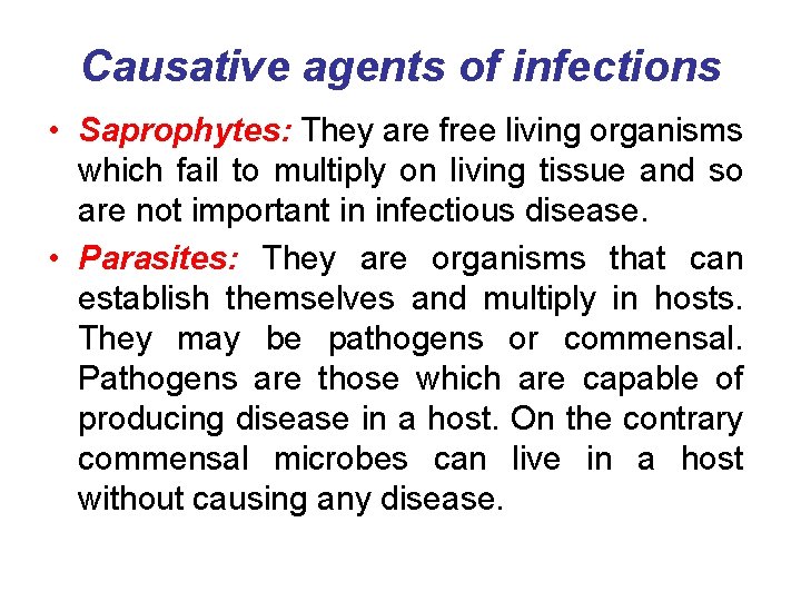 Causative agents of infections • Saprophytes: They are free living organisms which fail to