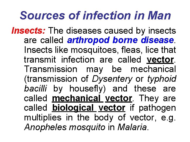 Sources of infection in Man Insects: The diseases caused by insects are called arthropod