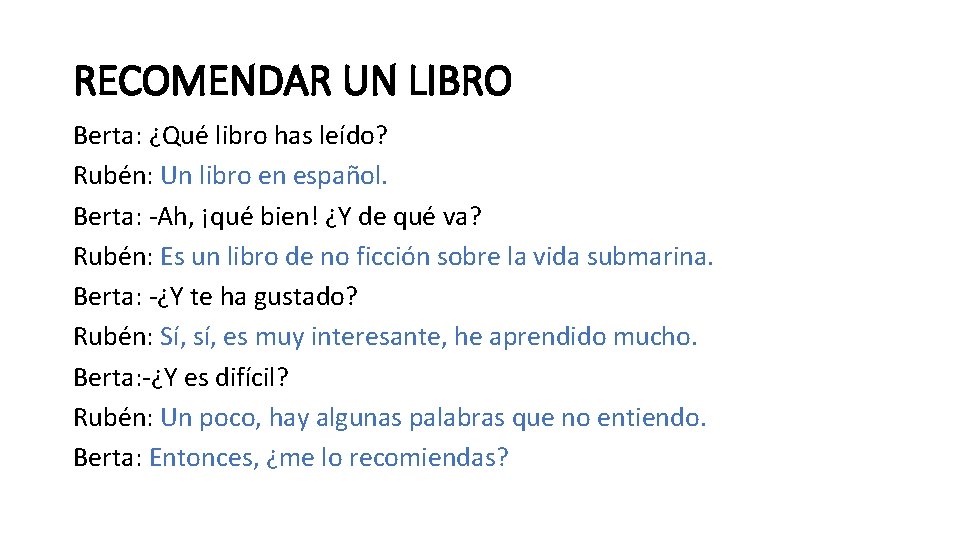 RECOMENDAR UN LIBRO Berta: ¿Qué libro has leído? Rubén: Un libro en español. Berta: