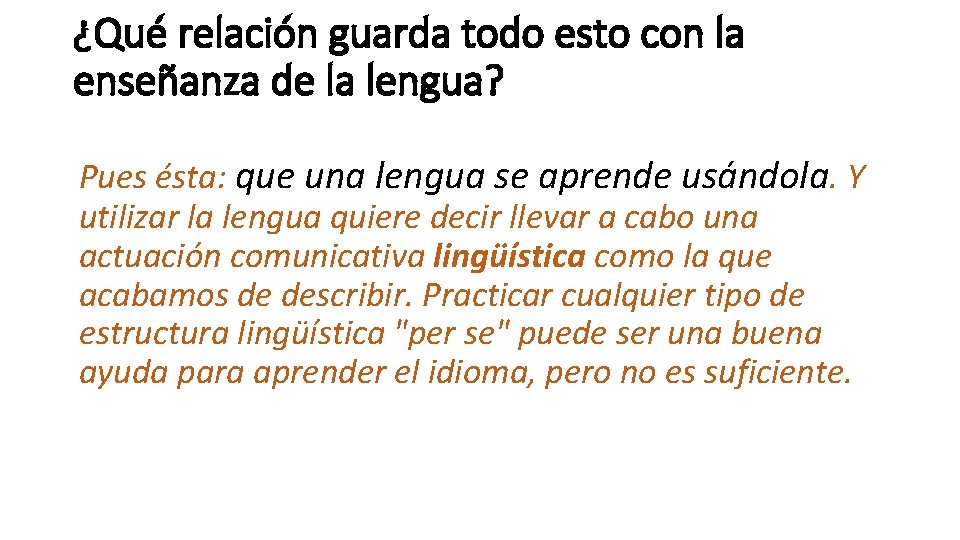 ¿Qué relación guarda todo esto con la enseñanza de la lengua? Pues ésta: que