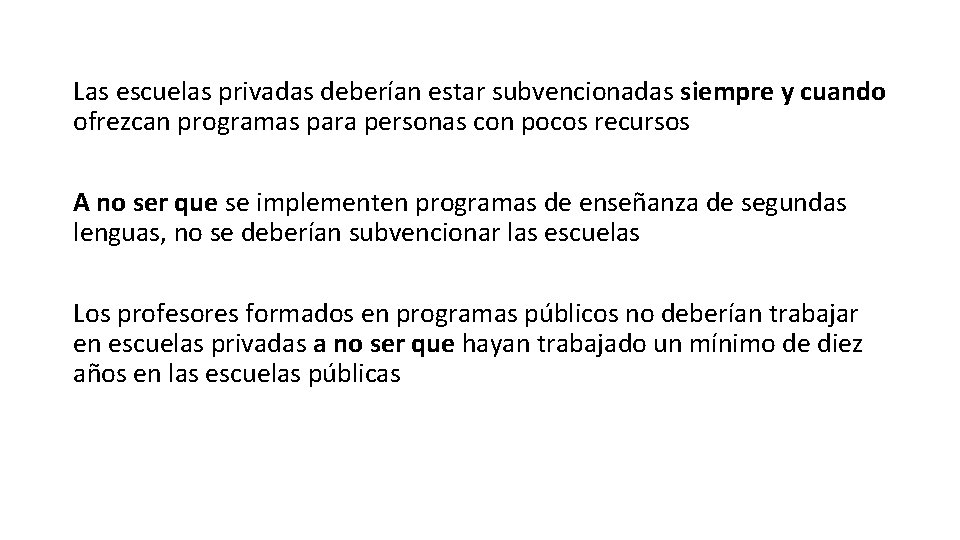 Las escuelas privadas deberían estar subvencionadas siempre y cuando ofrezcan programas para personas con