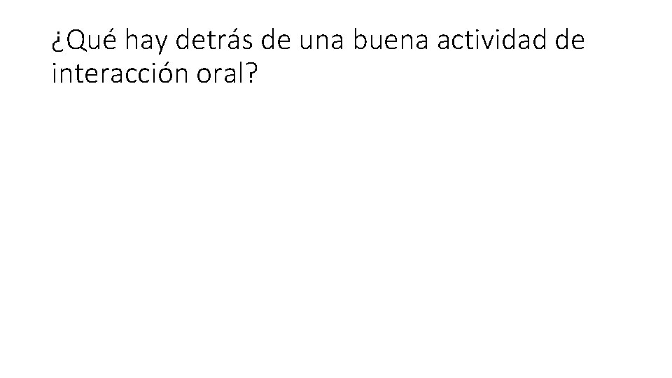 ¿Qué hay detrás de una buena actividad de interacción oral? 