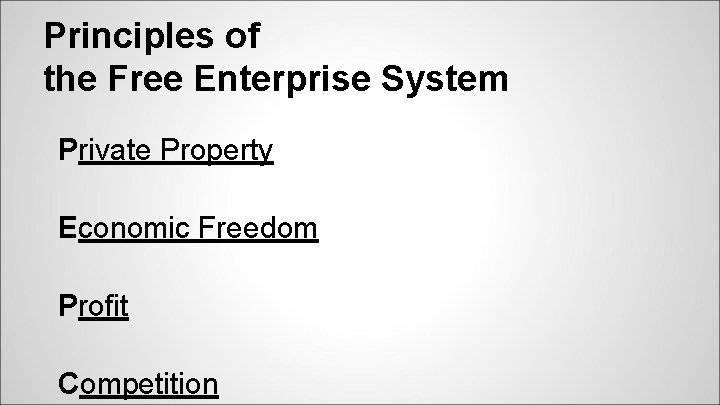 Principles of the Free Enterprise System Private Property Economic Freedom Profit Competition 