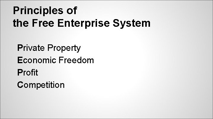 Principles of the Free Enterprise System Private Property Economic Freedom Profit Competition 