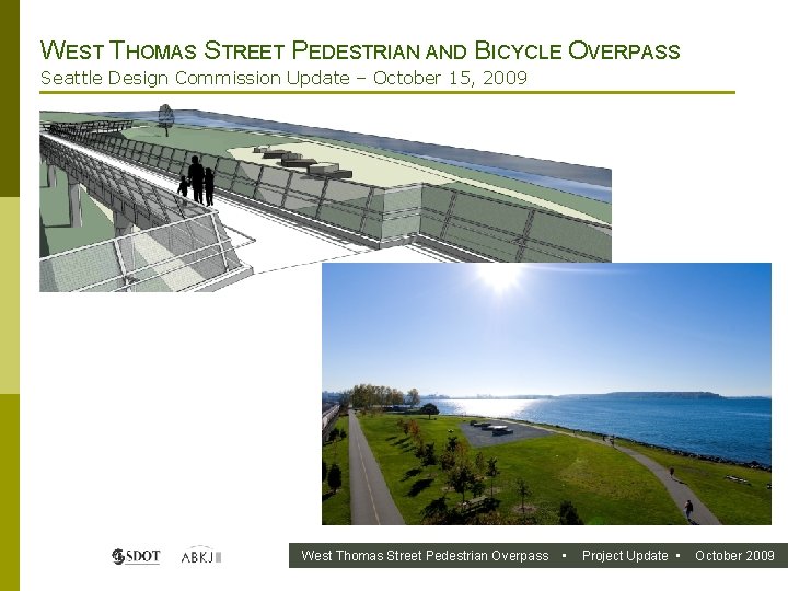 WEST THOMAS STREET PEDESTRIAN AND BICYCLE OVERPASS Seattle Design Commission Update – October 15,