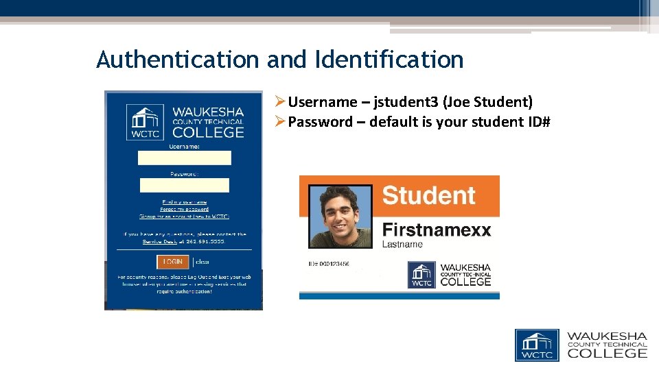 Authentication and Identification ØUsername – jstudent 3 (Joe Student) ØPassword – default is your