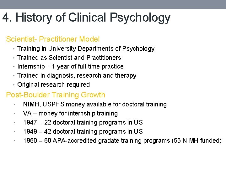 4. History of Clinical Psychology Scientist- Practitioner Model • Training in University Departments of