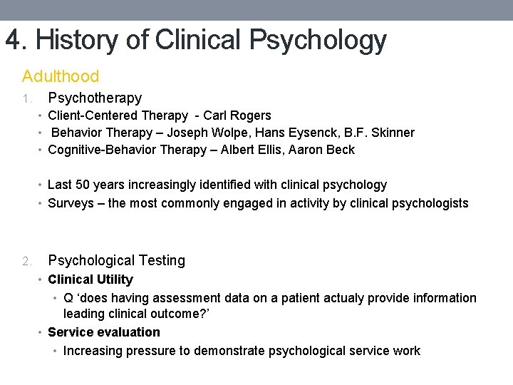 4. History of Clinical Psychology Adulthood 1. Psychotherapy • Client-Centered Therapy - Carl Rogers