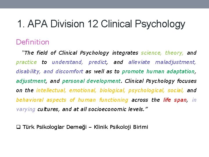 1. APA Division 12 Clinical Psychology Definition “The field of Clinical Psychology integrates science,