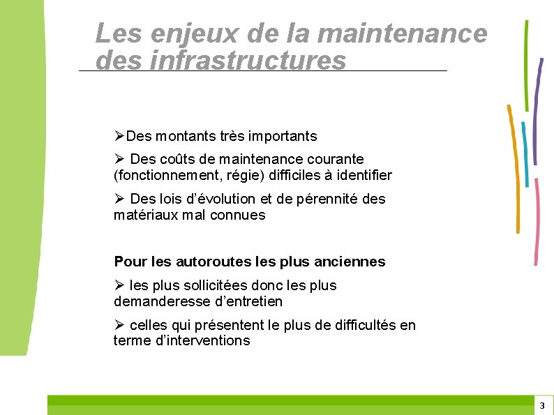 Les enjeux de la maintenance des infrastructures ØDes montants très importants Ø Des coûts