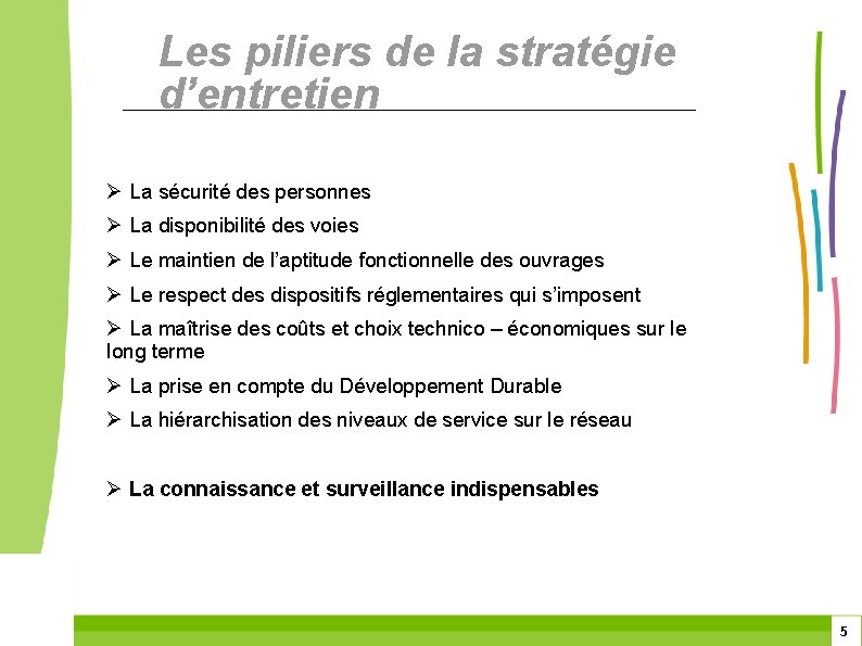 Les piliers de la stratégie d’entretien Ø La sécurité des personnes Ø La disponibilité