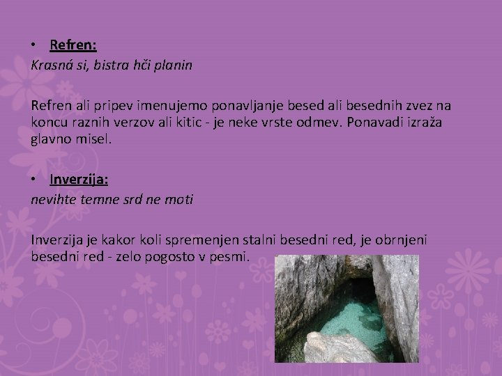  • Refren: Krasná si, bistra hči planin Refren ali pripev imenujemo ponavljanje besed