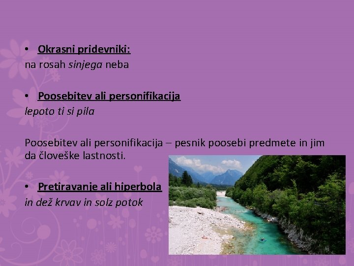  • Okrasni pridevniki: na rosah sinjega neba • Poosebitev ali personifikacija lepoto ti