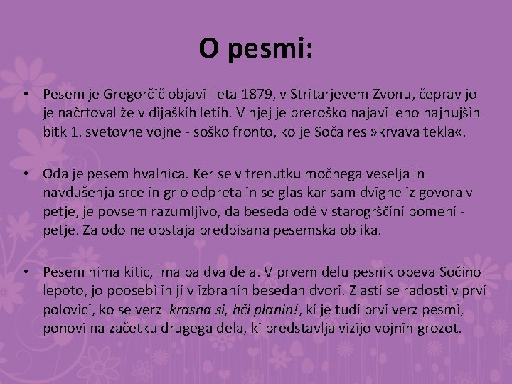 O pesmi: • Pesem je Gregorčič objavil leta 1879, v Stritarjevem Zvonu, čeprav jo