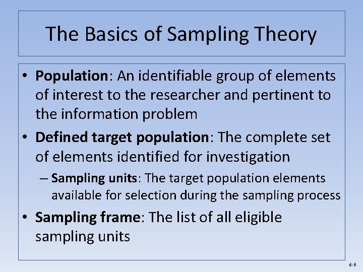 The Basics of Sampling Theory • Population: An identifiable group of elements of interest