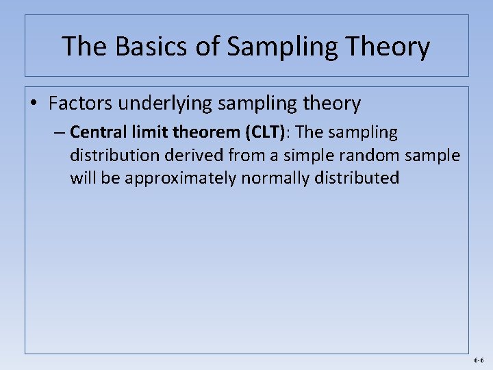 The Basics of Sampling Theory • Factors underlying sampling theory – Central limit theorem