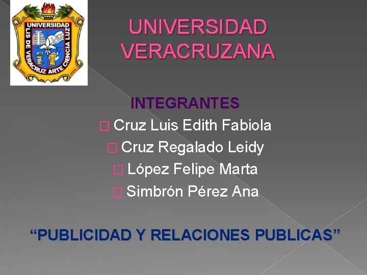 UNIVERSIDAD VERACRUZANA INTEGRANTES � Cruz Luis Edith Fabiola � Cruz Regalado Leidy � López