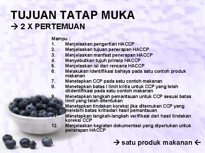 TUJUAN TATAP MUKA 2 X PERTEMUAN Mampu : 1. Menjelaskan pengertian HACCP 2. Menjelaskan