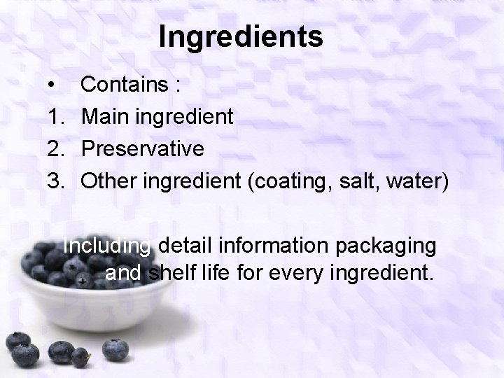 Ingredients • Contains : 1. Main ingredient 2. Preservative 3. Other ingredient (coating, salt,
