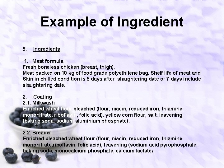 Example of Ingredient 5. Ingredients 1. Meat formula Fresh boneless chicken (breast, thigh), Meat