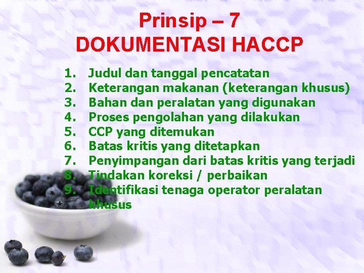 Prinsip – 7 DOKUMENTASI HACCP 1. 2. 3. 4. 5. 6. 7. 8. 9.