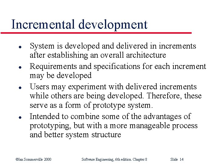 Incremental development l l System is developed and delivered in increments after establishing an