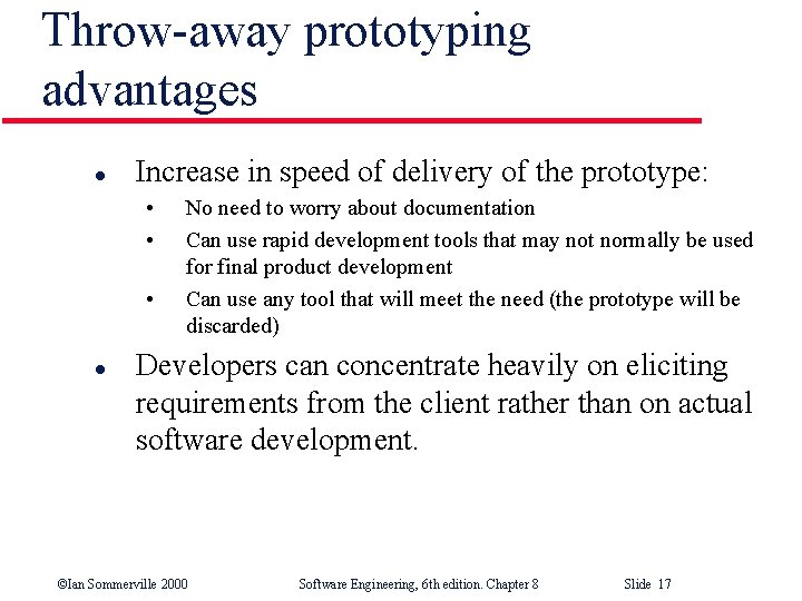 Throw-away prototyping advantages l Increase in speed of delivery of the prototype: • •