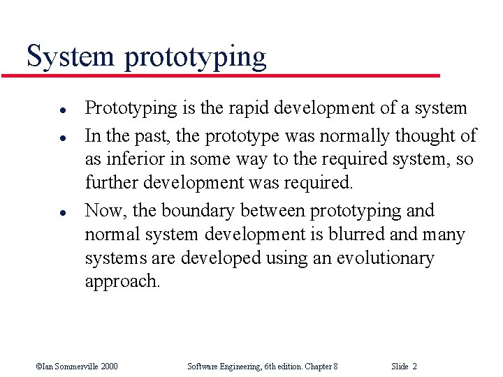 System prototyping l l l Prototyping is the rapid development of a system In