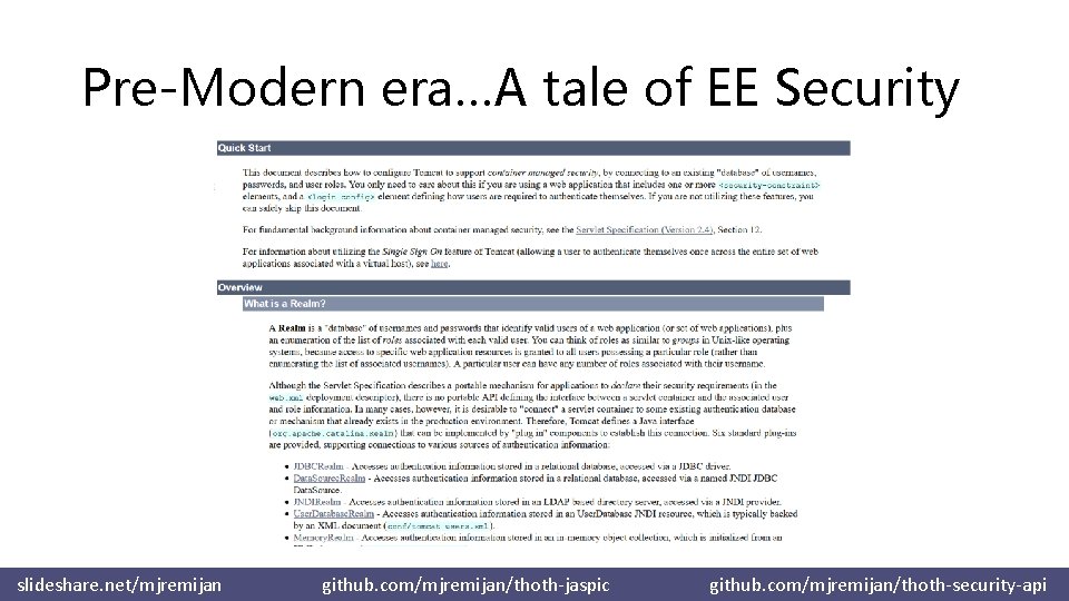 Pre-Modern era…A tale of EE Security slideshare. net/mjremijan github. com/mjremijan/thoth-jaspic github. com/mjremijan/thoth-security-api 