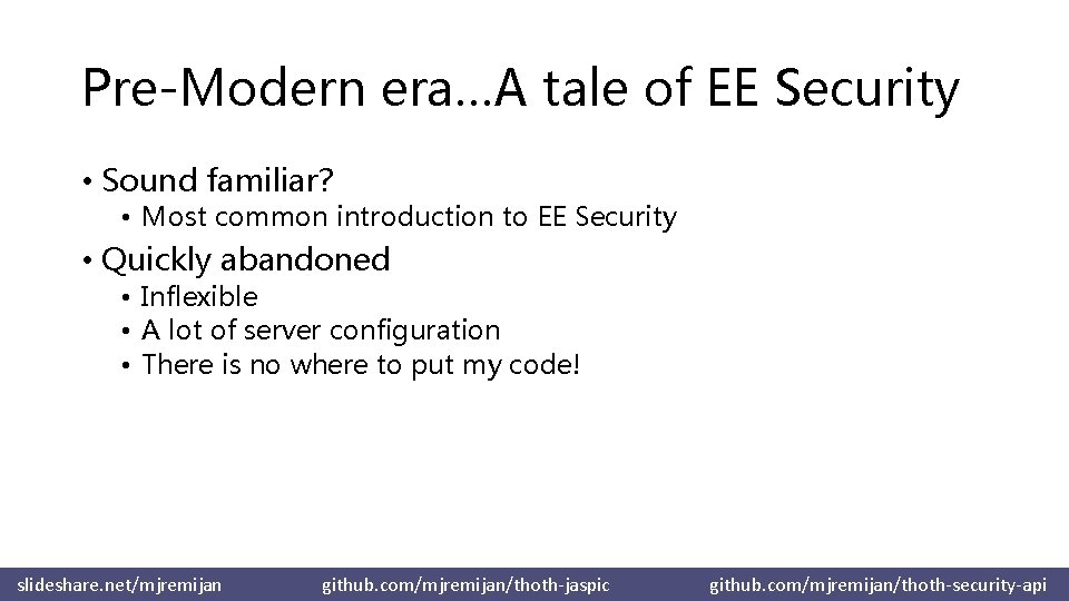 Pre-Modern era…A tale of EE Security • Sound familiar? • Most common introduction to