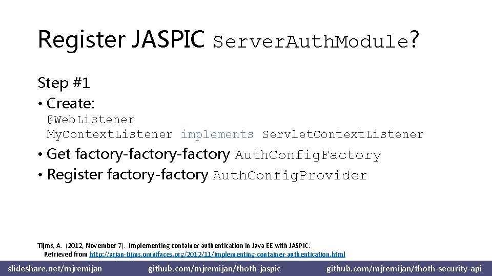 Register JASPIC Server. Auth. Module? Step #1 • Create: @Web. Listener My. Context. Listener
