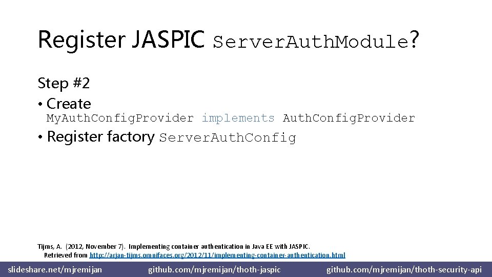 Register JASPIC Server. Auth. Module? Step #2 • Create My. Auth. Config. Provider implements