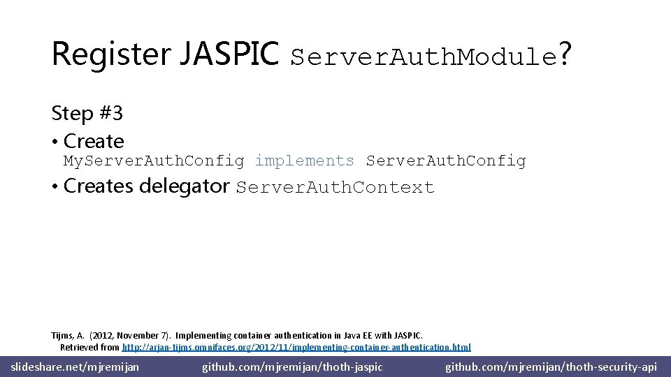 Register JASPIC Server. Auth. Module? Step #3 • Create My. Server. Auth. Config implements