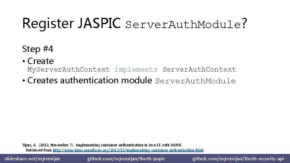 Register JASPIC Server. Auth. Module? Step #4 • Create My. Server. Auth. Context implements