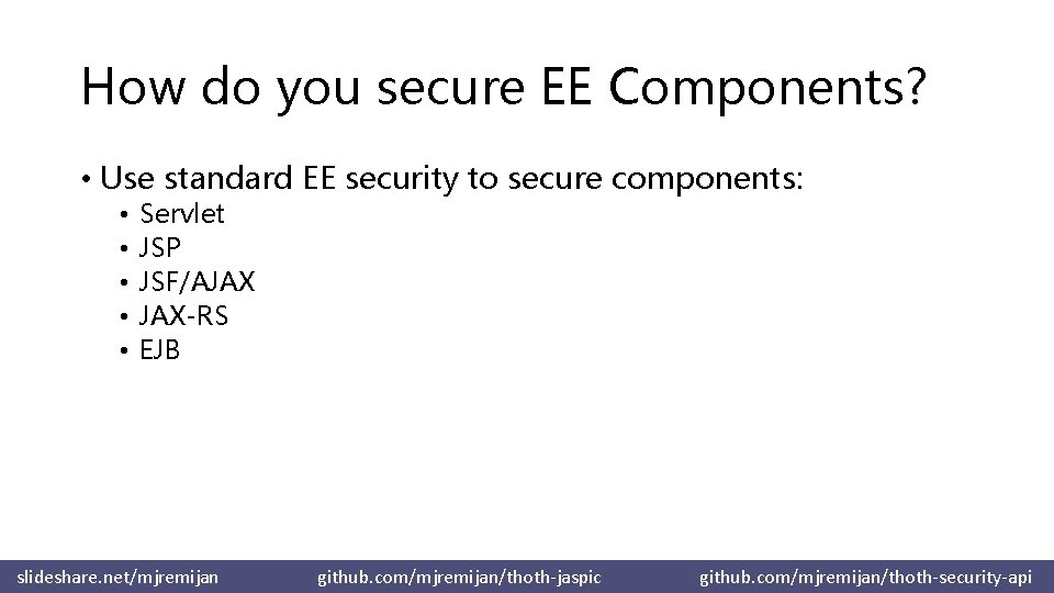 How do you secure EE Components? • Use standard EE security to secure components:
