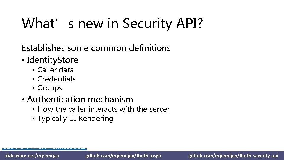 What’s new in Security API? Establishes some common definitions • Identity. Store • Caller