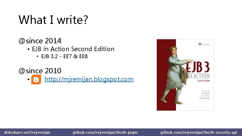 What I write? @since 2014 • EJB in Action Second Edition • EJB 3.