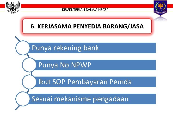 KEMENTERIAN DALAM NEGERI 6. KERJASAMA PENYEDIA BARANG/JASA Punya rekening bank Punya No NPWP Ikut