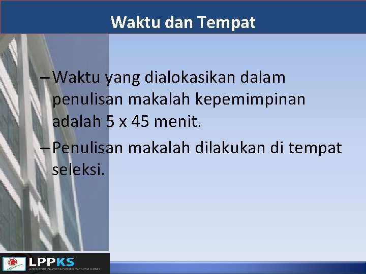 Waktu dan Tempat – Waktu yang dialokasikan dalam penulisan makalah kepemimpinan adalah 5 x