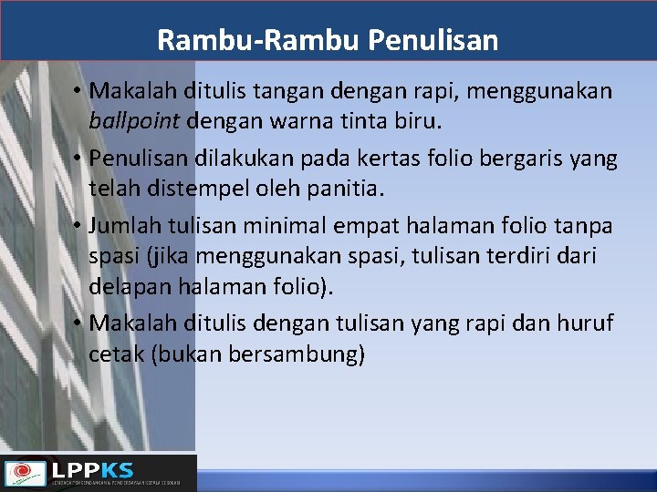 Rambu-Rambu Penulisan • Makalah ditulis tangan dengan rapi, menggunakan ballpoint dengan warna tinta biru.