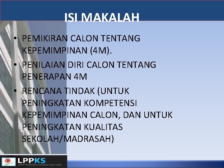 ISI MAKALAH • PEMIKIRAN CALON TENTANG KEPEMIMPINAN (4 M). • PENILAIAN DIRI CALON TENTANG