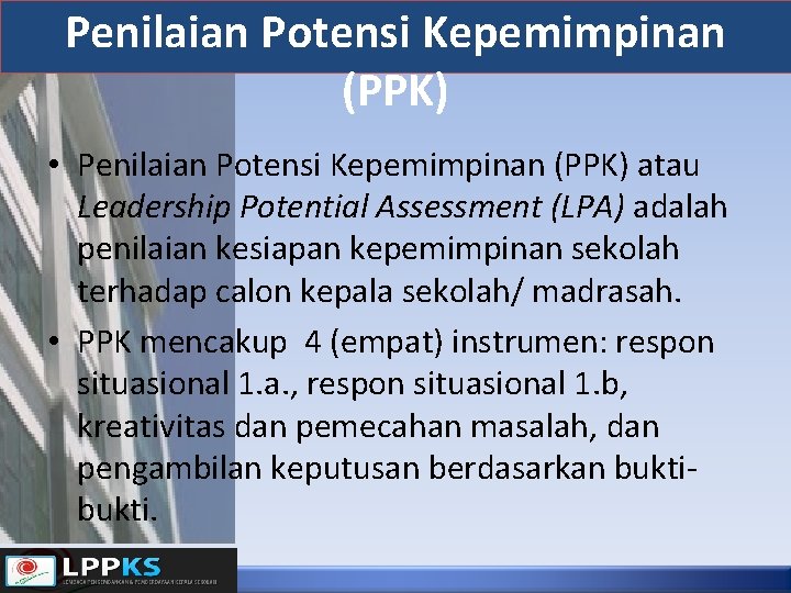 Penilaian Potensi Kepemimpinan (PPK) • Penilaian Potensi Kepemimpinan (PPK) atau Leadership Potential Assessment (LPA)