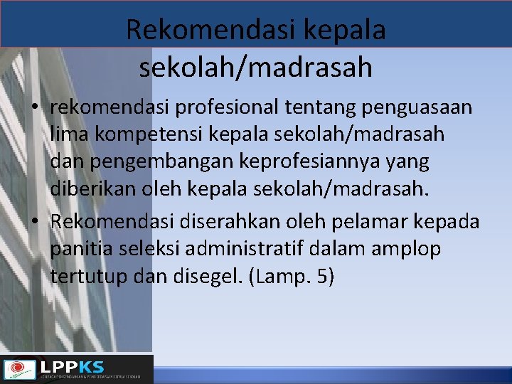 Rekomendasi kepala sekolah/madrasah • rekomendasi profesional tentang penguasaan lima kompetensi kepala sekolah/madrasah dan pengembangan