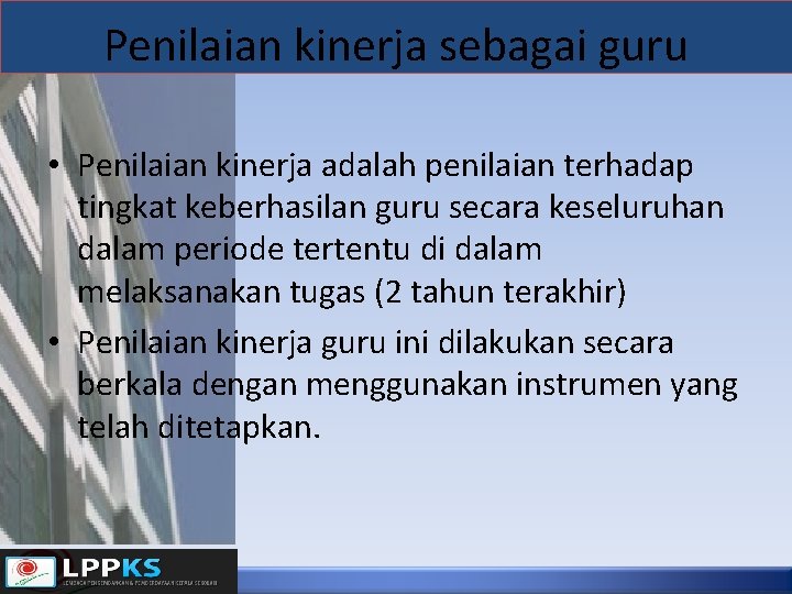 Penilaian kinerja sebagai guru • Penilaian kinerja adalah penilaian terhadap tingkat keberhasilan guru secara