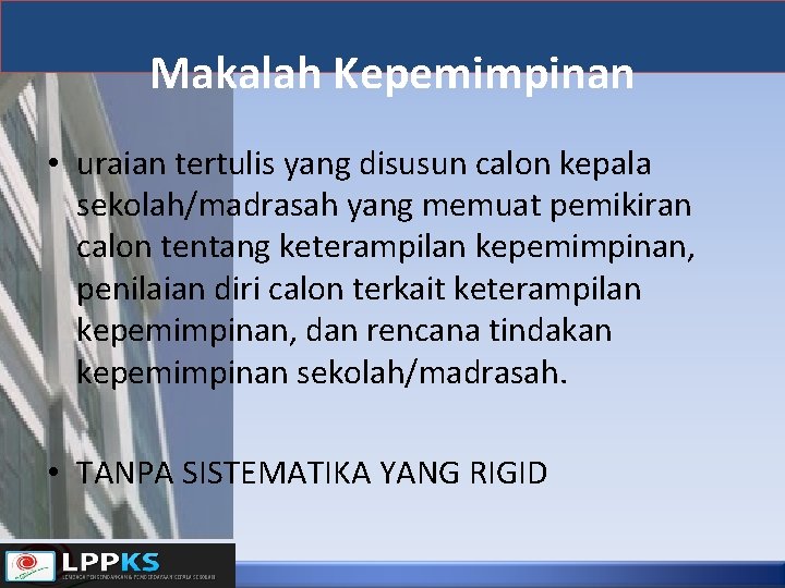 Makalah Kepemimpinan • uraian tertulis yang disusun calon kepala sekolah/madrasah yang memuat pemikiran calon